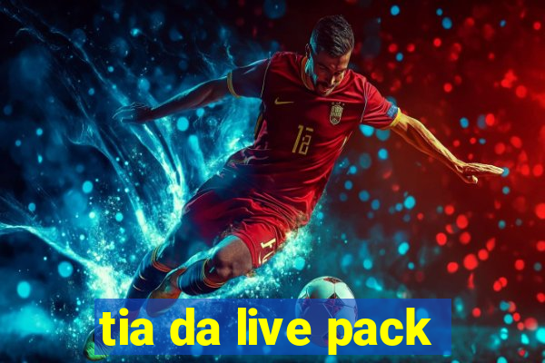 tia da live pack